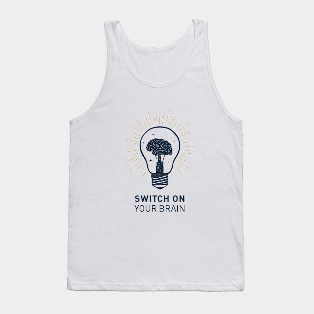 Switch On Your Brain. Motivational Quote Tank Top by SlothAstronaut